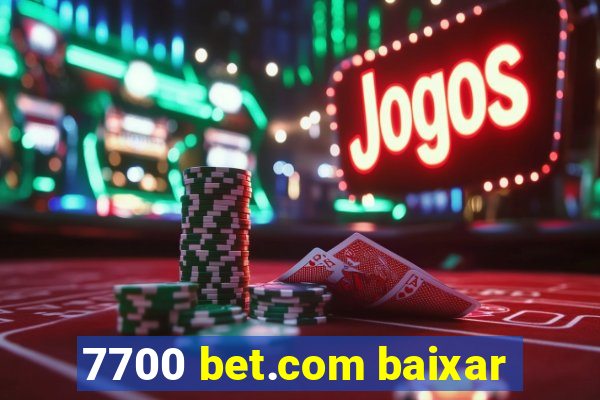 7700 bet.com baixar